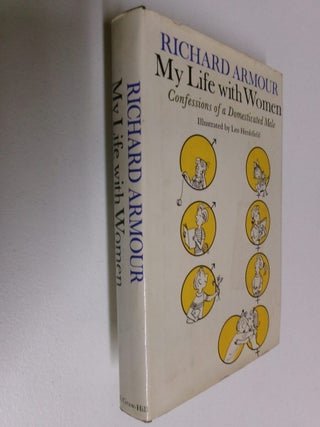 Item #35198 My Life with Women: Confessions of a Domesticated Male. Richard Armour