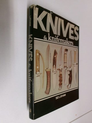 Item #35207 Knives & Knifemakers. Sid Latham
