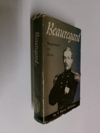 Item #35221 Beauregard: Napoleon in Gray. T. Harry Williams