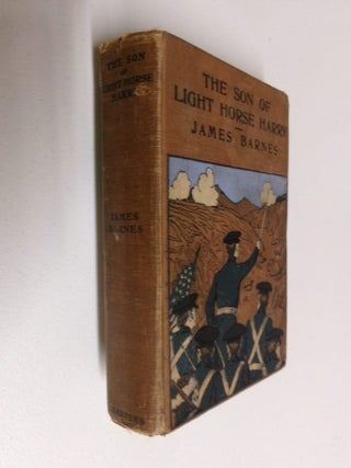 Item #35267 The Son of Light Horse Harry. James Barnes