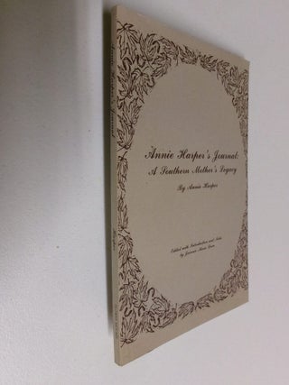 Item #35271 Annie Harper's Journal: A Southern Mother's Legacy. Annie Harper, Jeannie Marie Deen