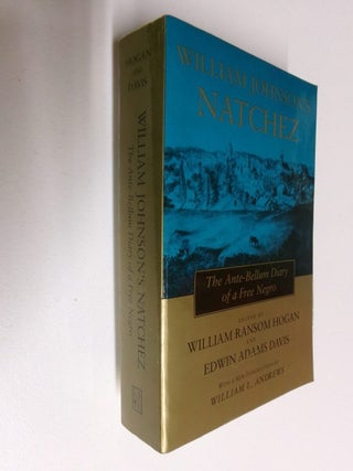 Item #35272 William Johnson's Natchez: The Ante-Bellum Diary of a Free Negro. William Johnson,...