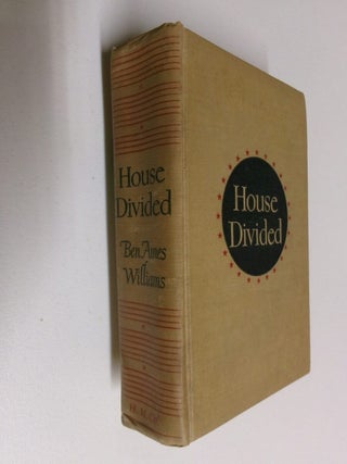 Item #35273 House Divided. Ben Ames Williams