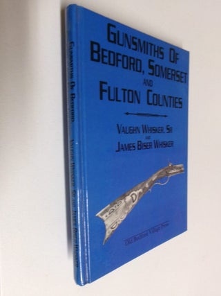 Item #35281 Gunsmiths of Bedford, Somerset and Fulton Counties. Vaughn Whisker Sr, James Biser...
