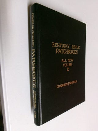 Item #35282 Kentucky Rifle Patchboxes: All New Volume 2. Roy Chandler, James Whisker
