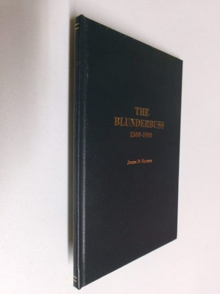 Item #35301 The Blunderbuss 1500-1900. James D. Forman