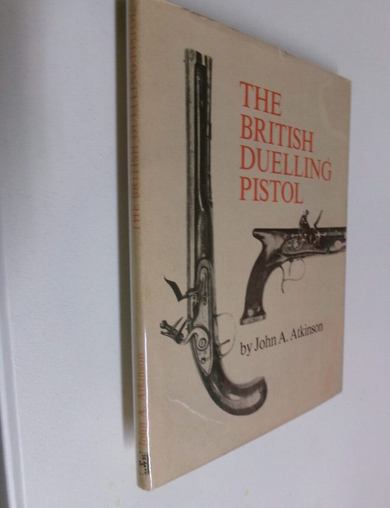 Item #35304 The British Duelling Pistol. John A. Atkinson.