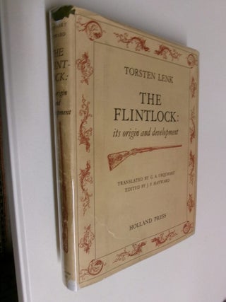 Item #35315 The Flintlock: Its Origin and Development. Torsten Lenk, G. A. Urquhart, J. F. Hayward