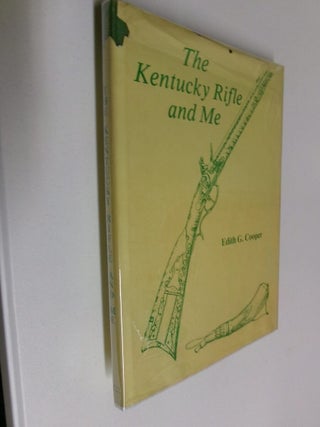 Item #35318 The Kentucky Rifle and Me. Edith G. Cooper