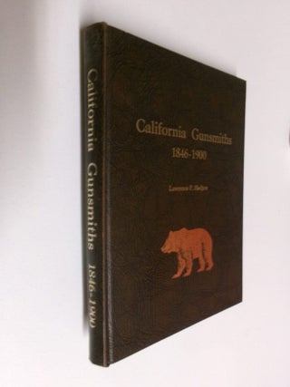Item #35320 California Gunsmiths 1846-1900. Lawrence P. Shelton