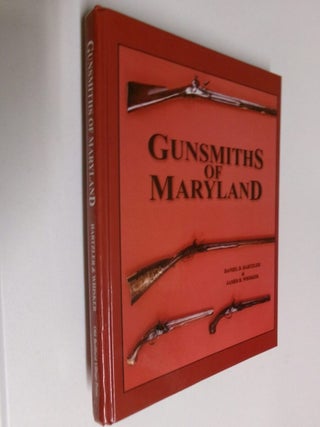 Item #35322 Gunsmiths of Maryland: Firelock Colonial Period Through the Breech-Loading Patent...