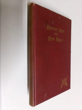 Item #35324 American Arms and Arms Makers. Robert E. Gardner