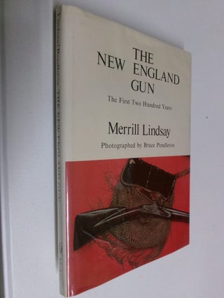 Item #35335 The New England Gun: The First Two Hundred Years. Merrill Lindsay