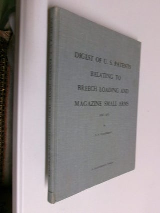Item #35344 Digest of U. S. Patents Relating To Breech Loading and Magazine Small Arms 1836-1873....