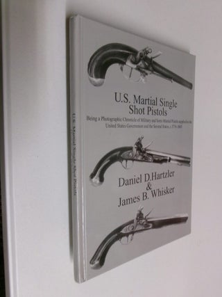 Item #35347 U.S. Martial Single Shot Pistols. Daniel D. Hartzler, James B. Whisker