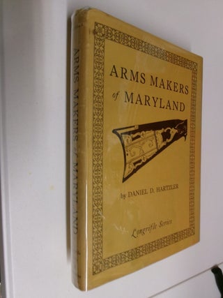 Item #35352 Arms Makers of Maryland (Lonrifle Series). Daniel D. Hartzler