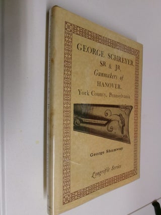 Item #35353 George Schreyer, Sr & Jr, Gunmakers of Hanover, York County, Pennsylvania. George...