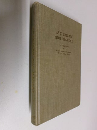 Item #35358 American Gun Makers. L. D.: Gluckman Satterlee, Arcadi