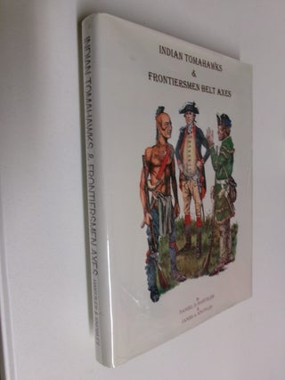 Item #35377 Indian Tomahawks & Frontiersmen Belt Axes. Daniel D. Hartzler, James A. Knowles