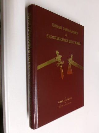 Item #35378 Indian Tomahawks & Frontiersmen Belt Axes. Daniel D. Hartzler, James A. Knowles