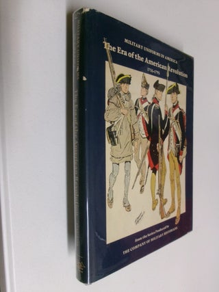Item #35388 Military Uniforms in America: The Era of the American Revolution 1755-1795. John R....