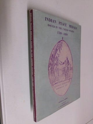 Item #35393 Indian Peace Medals Issued in the United States 178-1889. Bauman L. Belden
