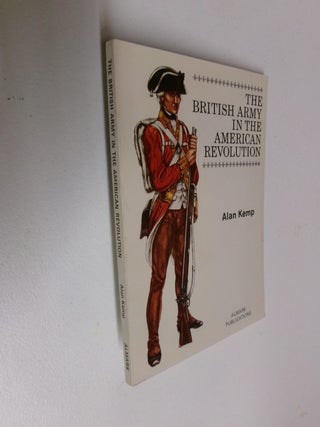 Item #35408 The British Army in the American Revolution. Alan Kemp