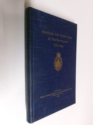 Item #35410 American and French Flags of The Revolution 1775-1783. Frank Earle Schermerhorn