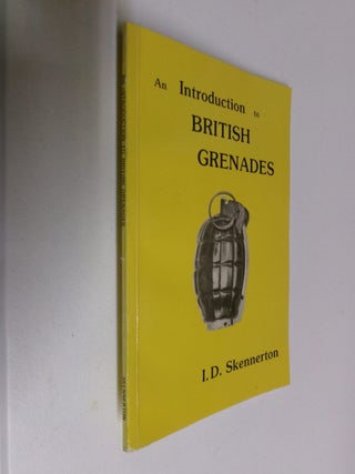 Item #35415 An Introduction to British Grenades. Ian Skennerton