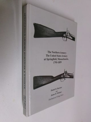 Item #35417 The Northern Armory: The United States Armory at Springfield, Massachusetts,...