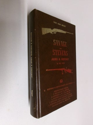 Item #35428 Savage and Stevens Arms & History (History & Development, All Models). Bill West
