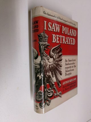 Item #35444 I Saw Poland Betrayed: An American Ambassador Reports to the American People. Arthur...