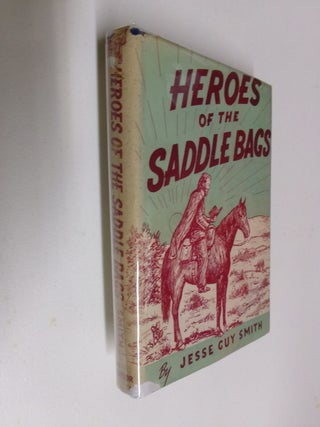 Item #35445 Heroes of the Saddle Bags. Jesse Guy Smith