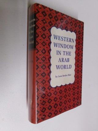 Item #35450 Western Window in the Arab World. Leon Borden Blair
