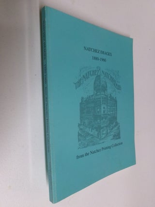 Item #35451 Natchez Images 1880-1960 (from the Natchez Printing Collection). Natchez Historical...