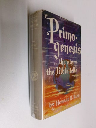 Item #35452 Primogenesis: The Story the BibleTells. Howard B. Rand
