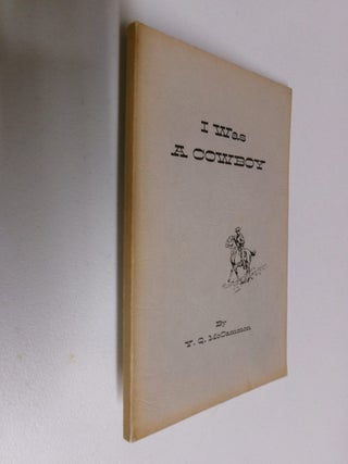 Item #35458 I Was a Cowboy. Y. Q. McCammon