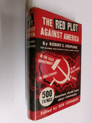 Item #35460 The Red Plot Against America. Robert E. Stripling, Bob Considine