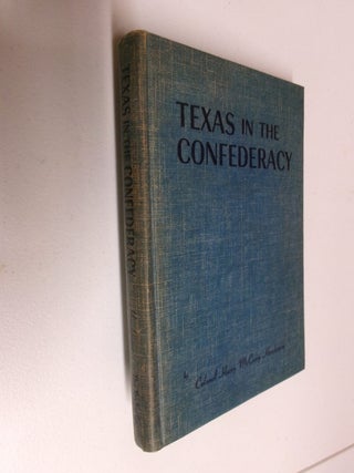 Item #35472 Texas in the Confederacy. Harry McCorry Henderson