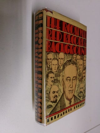 Item #35479 The Roosevelt Red Record And Its Background. Elizabeth Dilling