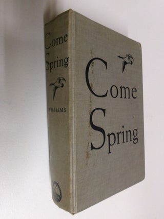 Item #35482 Come Spring. Ben Ames Williams
