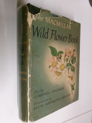 Item #35500 The Macmillan Wild Flower Book. Clarence J. Hylander