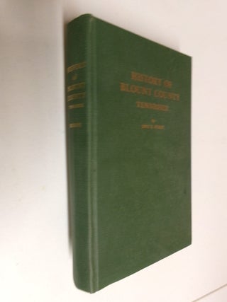 Item #35510 History of Blount County Tennessee: From War Trail to Landing Strip 1795-1955. Inez...