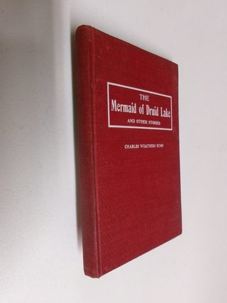 Item #35514 The Mermaid of Druid Lake and Other Stories. Charles Weathers Bump