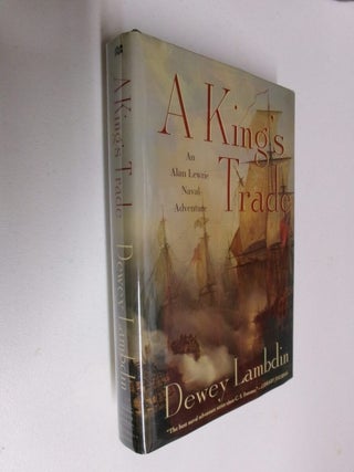Item #35533 A King's Trade: An Alan Lewrie Naval Adventure. Dewey Lambdin