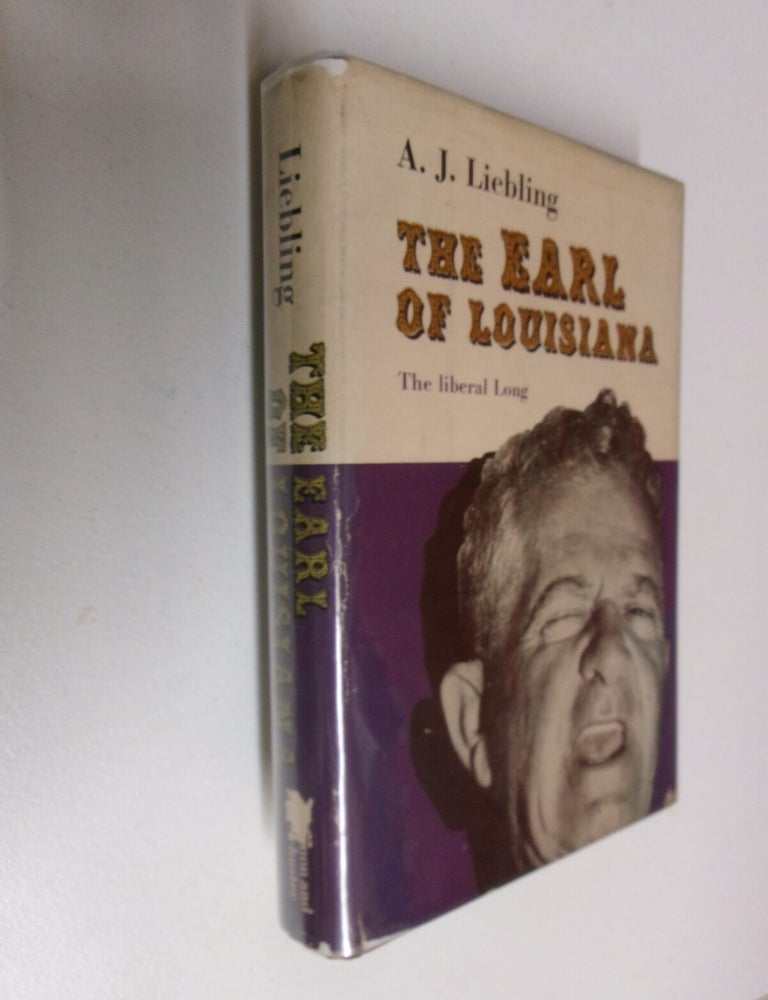 Item #35548 The Earl of Louisiana: The Liberal Long. A. J. Liebling.