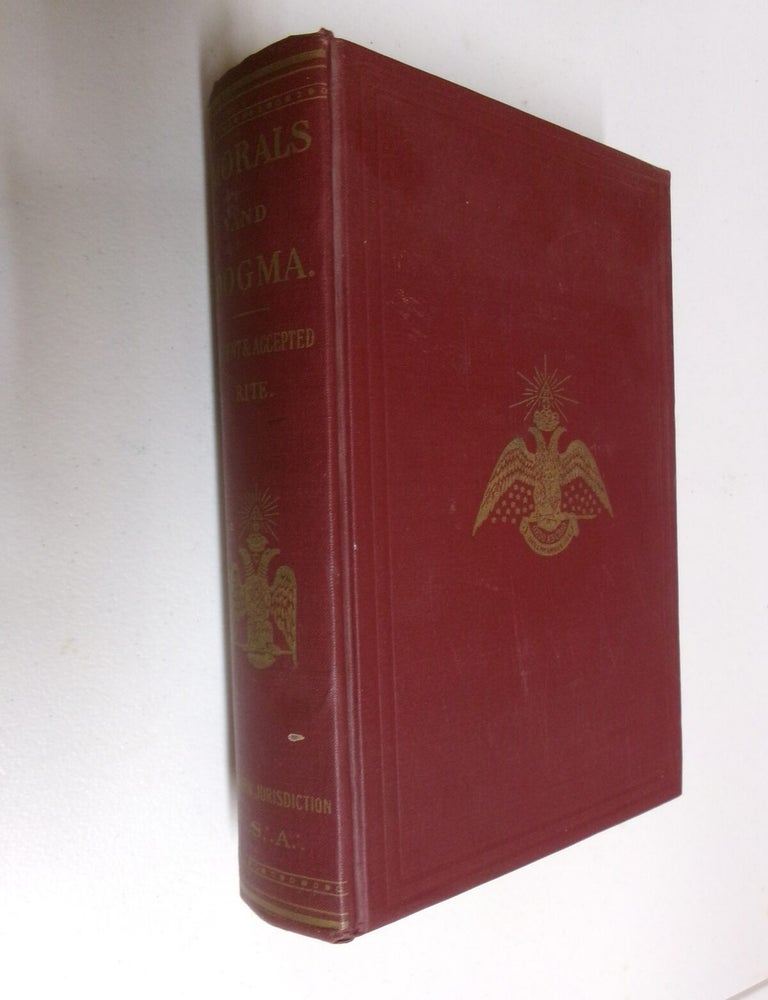 Item #35559 Morals and Dogma of the Ancient and Accepted Scottish Rite of Freemasonry: Prepared for the Supreme Council of the Thirty-Third Degree for the Southern Jurisdictionof the United States. Albert Pike.