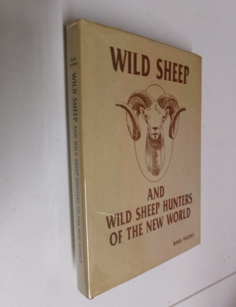 Item #35607 Wild Sheep and Wild Sheep Hunters of the New World. Raul Valdez.