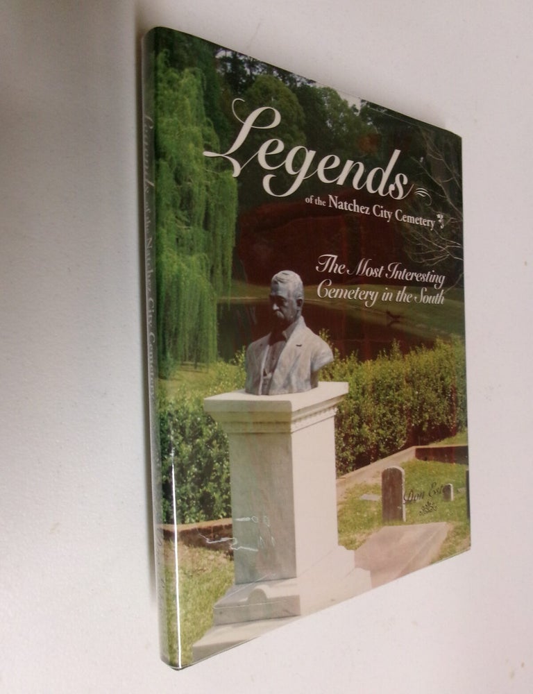Item #35624 Legends of the Natchez City Cemetery: The Most Interesting Cemetery in the South. Don Estes.