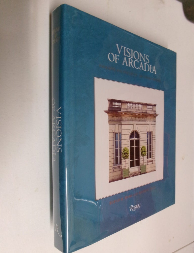 Item #35628 Visions of Arcadia: Pavilions and Follies of the Ancien Regime. Bernd H. Dams, Andrew Zega.